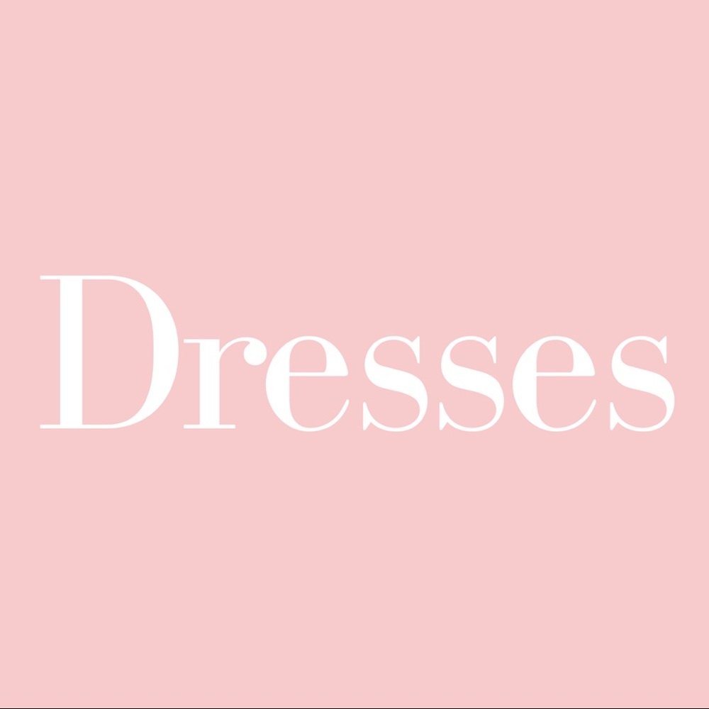 *Dresses*